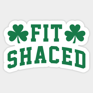 Fit Shaced - St. Patrick's Day Drunk Sticker